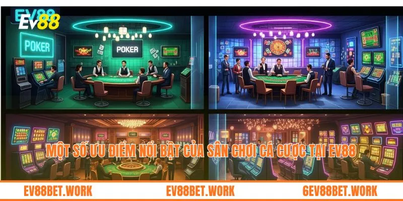 Một số ưu điểm nổi bật của sân chơi cá cược tại ev88
