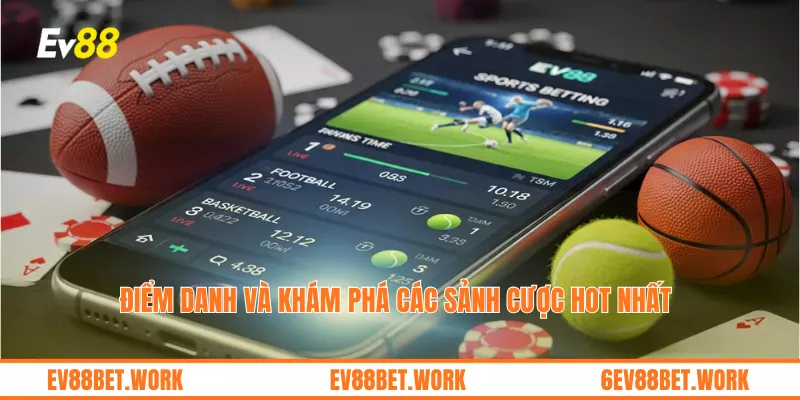 Điểm danh và khám phá các sảnh cược hot nhất 