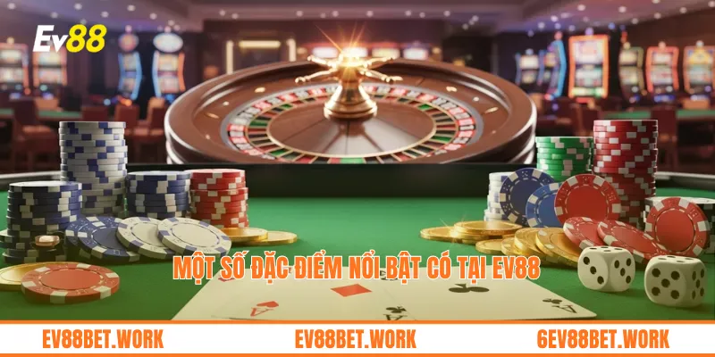 Một số đặc điểm nổi bật có tại ev88
