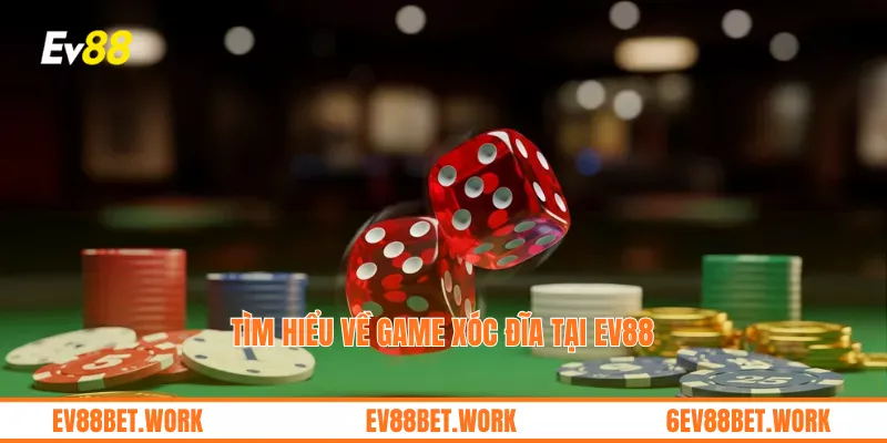 Tìm hiểu về game xóc đĩa tại ev88